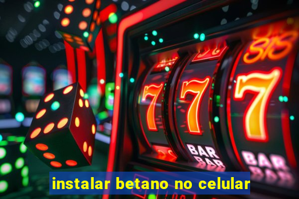 instalar betano no celular