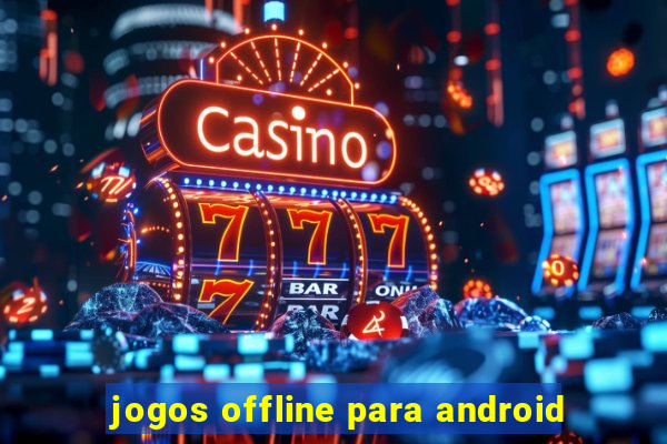 jogos offline para android