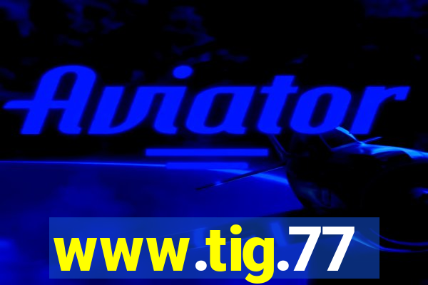 www.tig.77