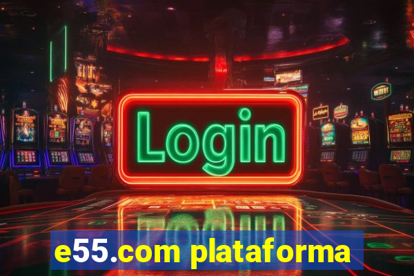 e55.com plataforma