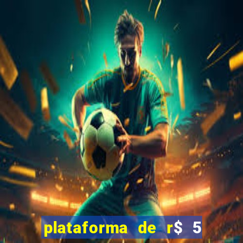 plataforma de r$ 5 jogo do tigrinho