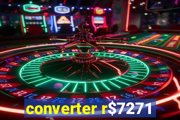 converter r$7271