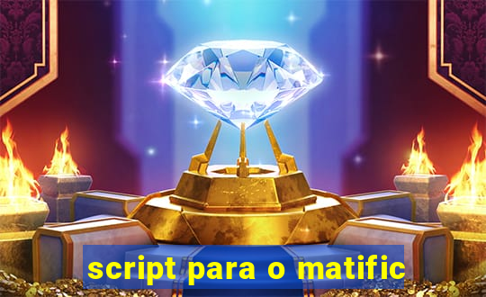 script para o matific