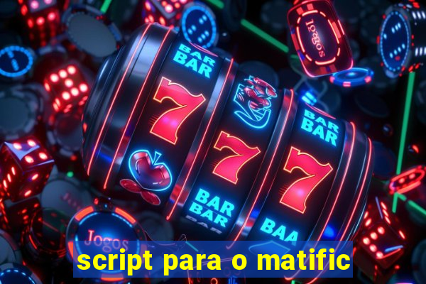 script para o matific