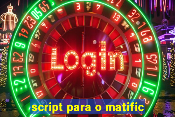 script para o matific