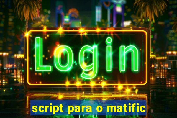 script para o matific