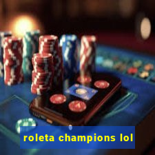 roleta champions lol