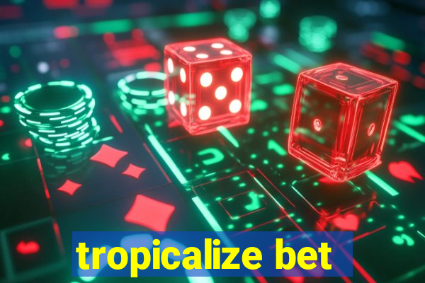 tropicalize bet