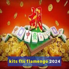 kits fts flamengo 2024