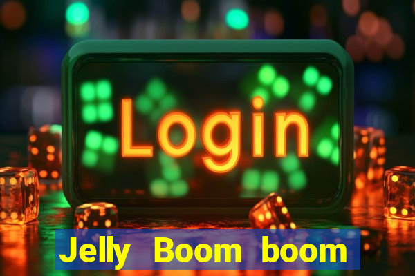 Jelly Boom boom jelly up