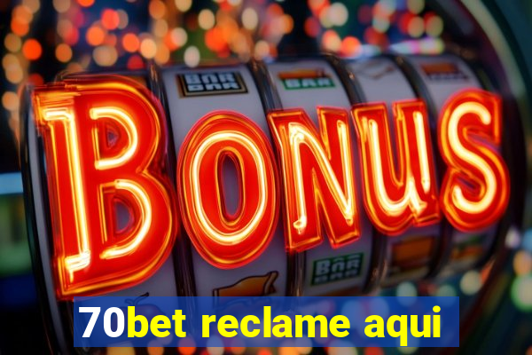 70bet reclame aqui