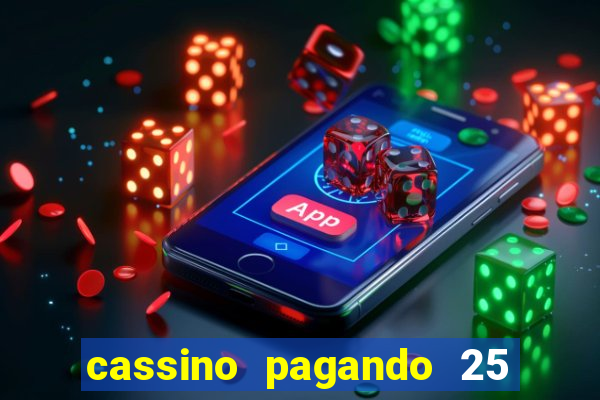 cassino pagando 25 reais no cadastro