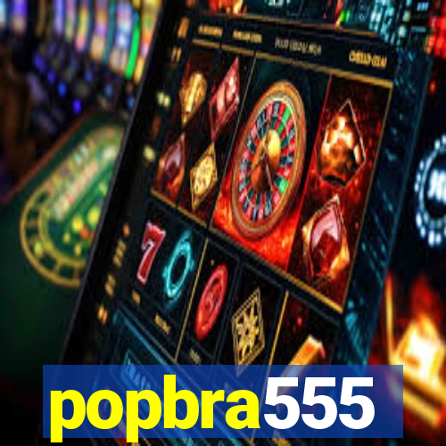 popbra555