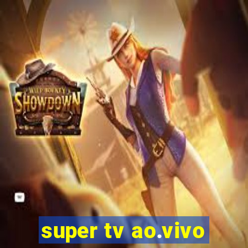 super tv ao.vivo