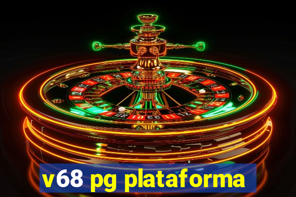 v68 pg plataforma