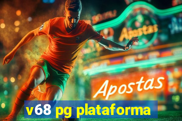 v68 pg plataforma