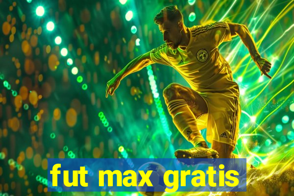 fut max gratis