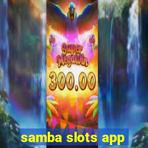 samba slots app