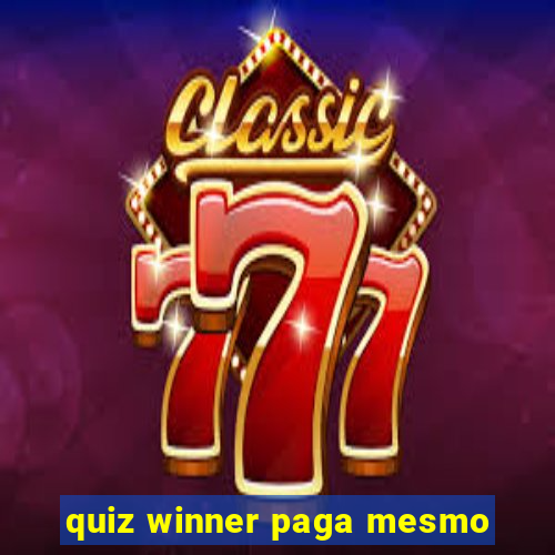 quiz winner paga mesmo