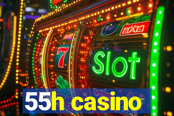 55h casino