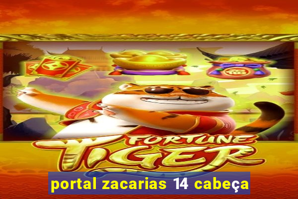 portal zacarias 14 cabeça