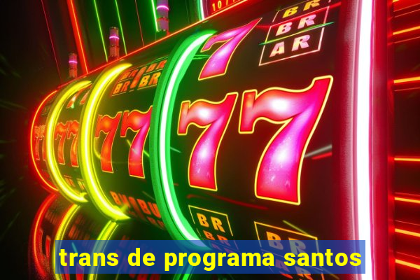 trans de programa santos