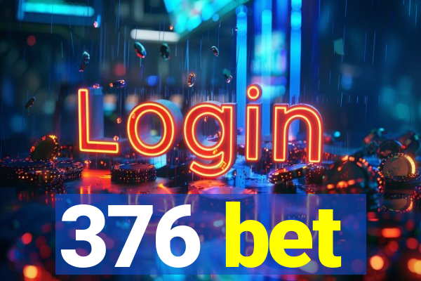 376 bet