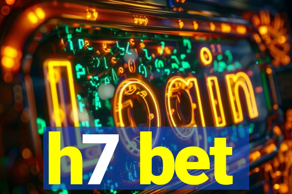 h7 bet