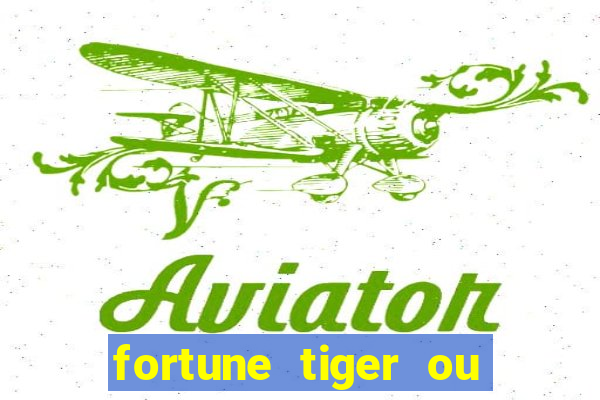 fortune tiger ou fortune ox