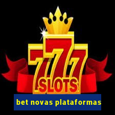 bet novas plataformas