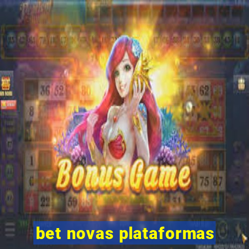 bet novas plataformas