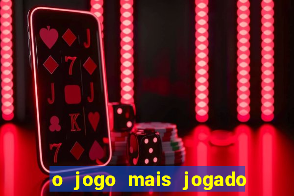 o jogo mais jogado do mundo