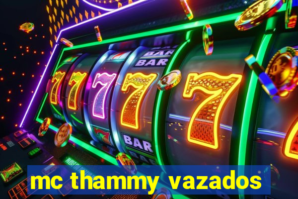 mc thammy vazados