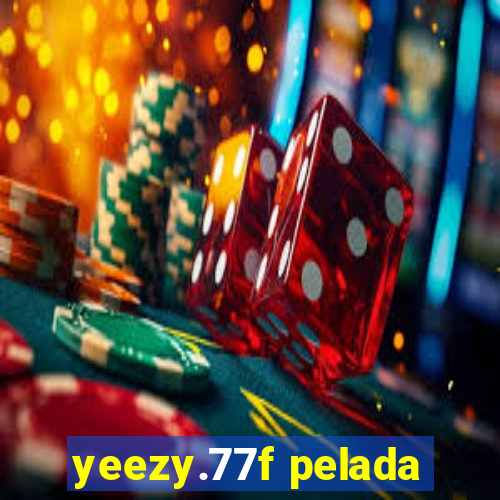 yeezy.77f pelada