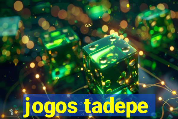 jogos tadepe