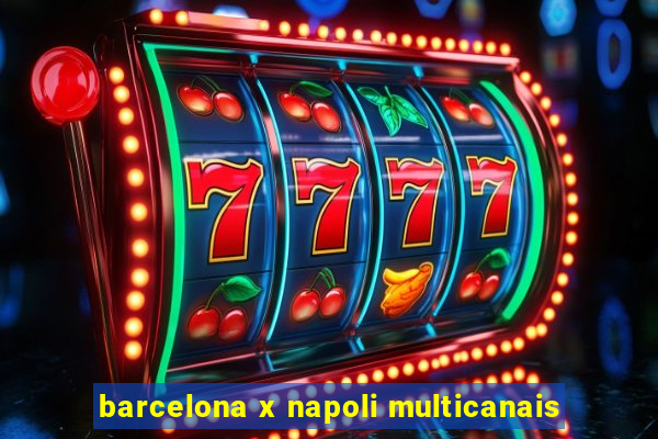 barcelona x napoli multicanais