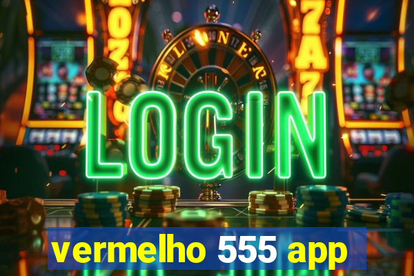 vermelho 555 app