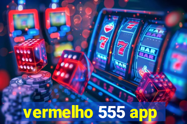 vermelho 555 app