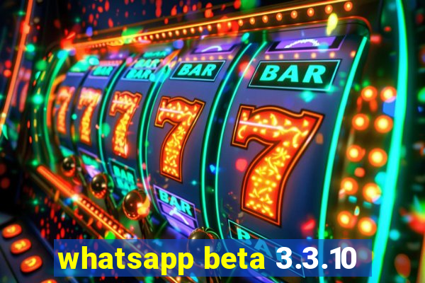 whatsapp beta 3.3.10