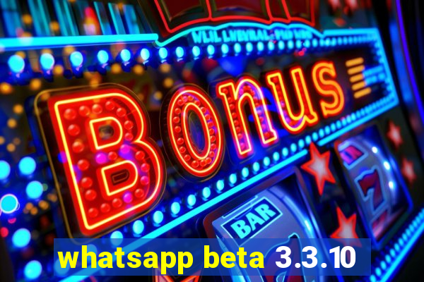 whatsapp beta 3.3.10