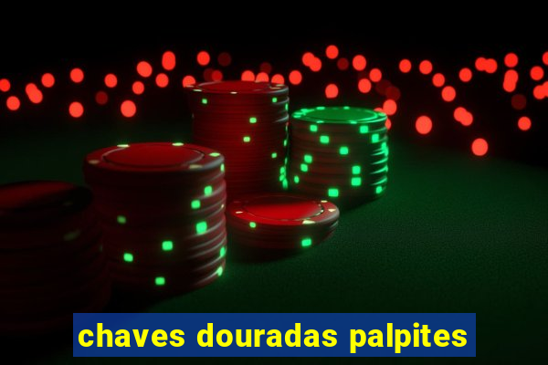 chaves douradas palpites