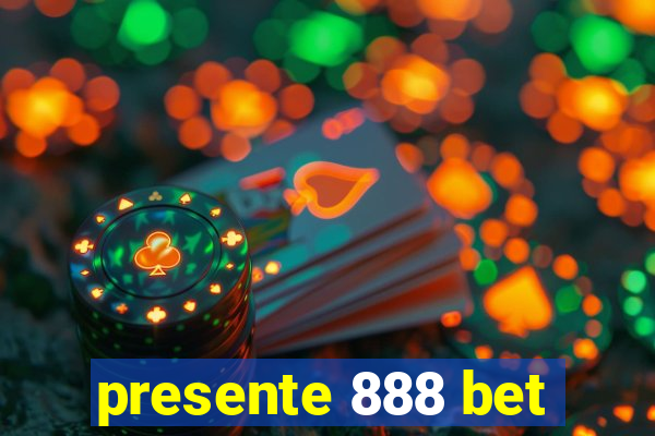 presente 888 bet