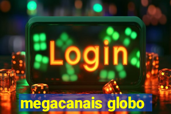 megacanais globo