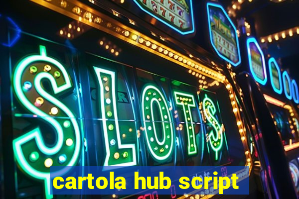 cartola hub script