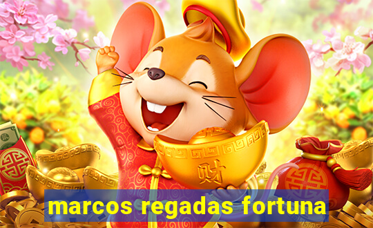 marcos regadas fortuna