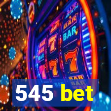 545 bet