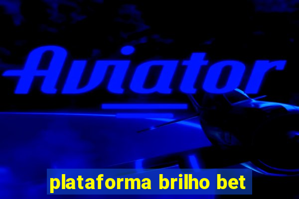 plataforma brilho bet