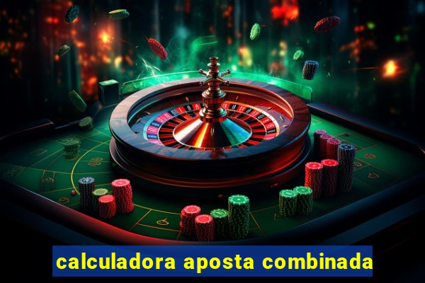 calculadora aposta combinada