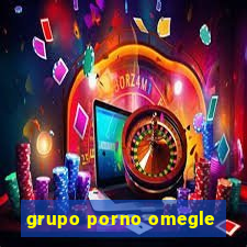 grupo porno omegle