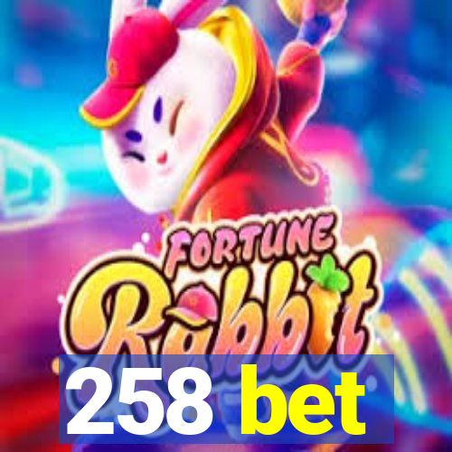 258 bet